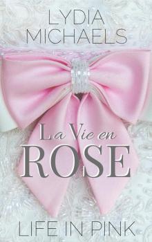 La Vie en Rose {Life in Pink} Read online